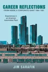 Career Reflections from Inside a Corporate Giant 1964-1981 - Jim Sarafin