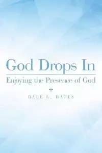 God Drops In - Dale L. Bates