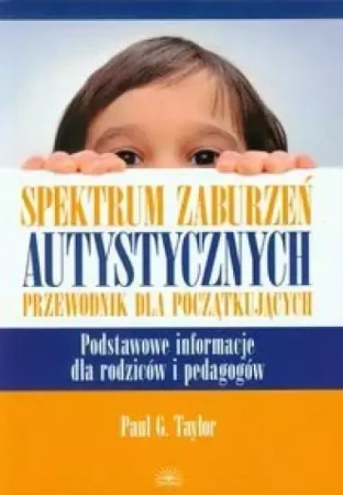 Spektrum zaburzeń autystycznych... - Taylor Paul G.