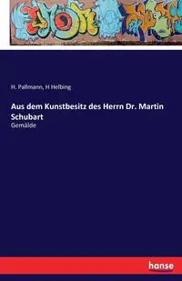 Aus dem Kunstbesitz des Herrn Dr. Martin Schubart - Pallmann H.