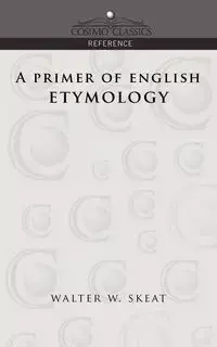A Primer of English Etymology - Walter W. Skeat