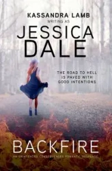 Backfire, An Unintended Consequences Romantic Suspense - Dale Jessica