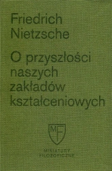 O przyszłości naszych zakładów kształceniowych - Friedrich Nietzsche