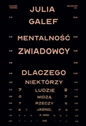 Mentalność zwiadowcy. Dlaczego niektórzy ludzie... - Julia Galef, Tomasz Bieroń