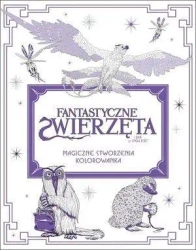 Fantastyczne zwierzęta. Magiczne stworzenia - praca zbiorowa