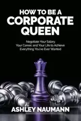 How to be a Corporate Queen - Ashley Naumann