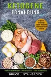 Ketogene Ernährung - J. Bruce Stainbrook
