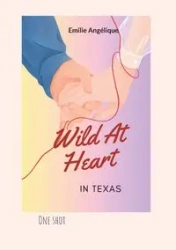 Wild At Heart In Texas - Emilie Angélique