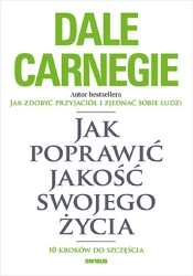 Jak poprawić jakość swojego życia - Dale Carnegie