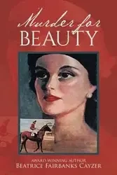 Murder for Beauty - Beatrice Fairbanks Cayzer