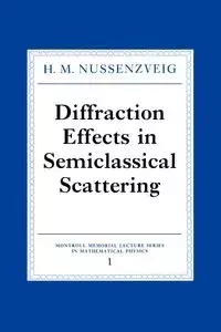 Diffraction Effects in Semiclassical Scattering - Nussenzveig H. M.
