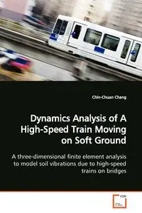 Dynamics Analysis of A High-Speed Train Moving on  Soft Ground - Chang Chin-Chuan