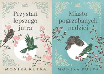 Przystań lepszego jutra + Miasto pogrzebanych nadziei Monika Rutka PAKIET - Monika Rutka