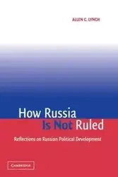 How Russia is Not Ruled - Lynch Allen C.