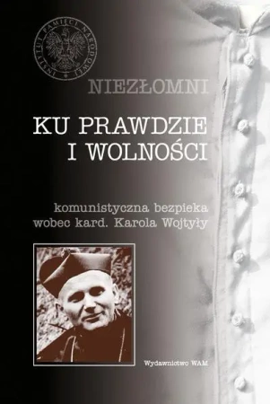 Niezłomni - Ku prawdzie i wolności - praca zbiorowa