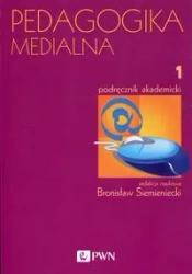 Pedagogika medialna T.1 Podręcznik akademicki - Bronisław Siemieniecki