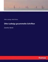 Otto Ludwigs gesammelte Schriften - Otto Ludwig