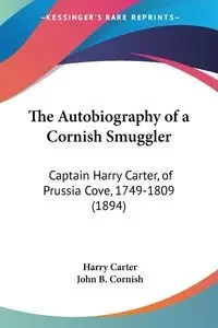 The Autobiography of a Cornish Smuggler - Carter Harry