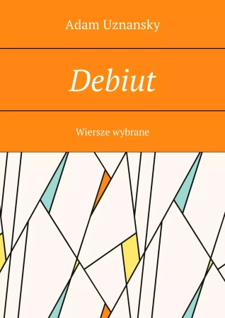 Debiut - Adam Uznansky
