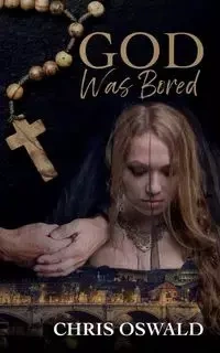 God Was Bored - Chris Oswald