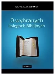 O wybranych księgach biblijnych - Ks. Tomasz Jelonek