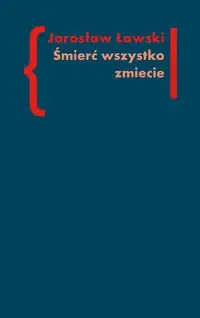 Śmierć wszystko zmiecie. Studia o czarnym romantyzmie II - JAROSŁAW ŁAWSKI