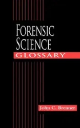 Forensic Science Glossary - John C. Brenner
