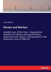 Heroes and Martyrs - Frank Moore
