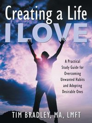 Creating a Life I Love - Bradley MA Tim LMFT