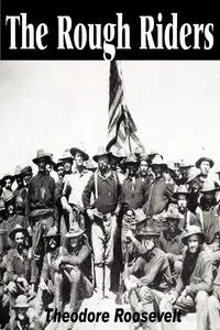 The Rough Riders - Roosevelt Theodore IV