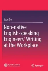 Non-native English-speaking Engineers' Writing at the Workplace - Juan Du