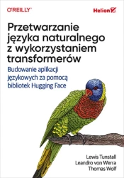Przetwarzanie języka naturalnego... - Lewis Tunstall, Leandro von Werra, Thomas Wolf