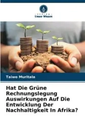 Hat Die Grüne Rechnungslegung Auswirkungen Auf Die Entwicklung Der Nachhaltigkeit In Afrika? - Muritala Taiwo