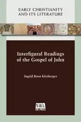 Interfigural Readings of the Gospel of John - Ingrid Rosa Kitzberger