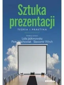Sztuka prezentacji. Teoria i praktyka - praca zbiorowa