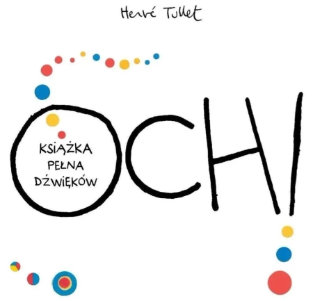 Och! Książka pełna dźwięków - Herve Tullet