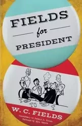 Fields for President - Fields W.C.