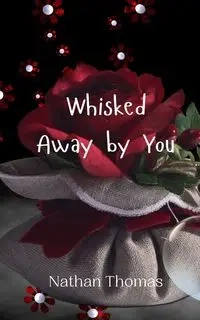 Whisked Away by You - Thomas Nathan