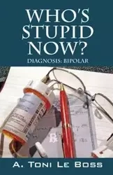 Who's Stupid Now? Diagnosis - Le Toni Boss A