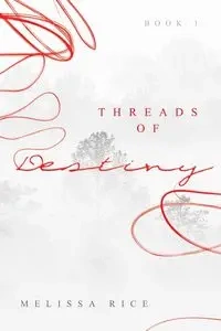THREADS OF Destiny - Melissa Rice