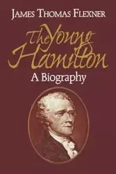 Young Hamilton - James Thomas Flexner