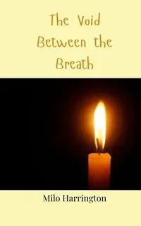 The Void Between the Breath - Milo Harrington