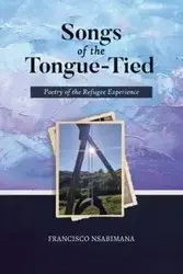 Songs of the Tongue-Tied - Francisco Nsabimana
