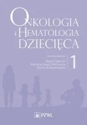 Onkologia i hematologia dziecięca T.1 - Alicja Chybicka, Krystyna Sawicz-Birkowska, Berna
