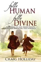 Fully Human Fully Divine - Craig Holliday