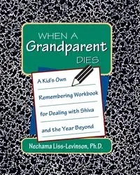 When a Grandparent Dies - Liss-Levinson PhD Nechama