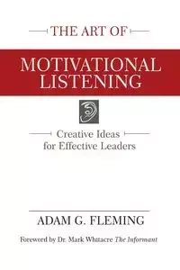 The Art of Motivational Listening - Adam Fleming G
