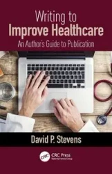 Writing to Improve Healthcare - David P. Stevens