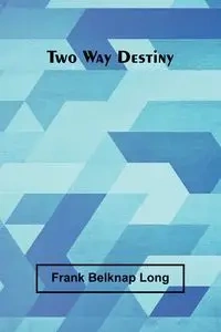 Two Way Destiny - Long Frank Belknap