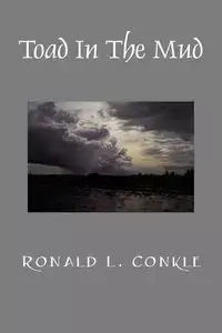 Toad in the Mud - Ronald L. Conkle